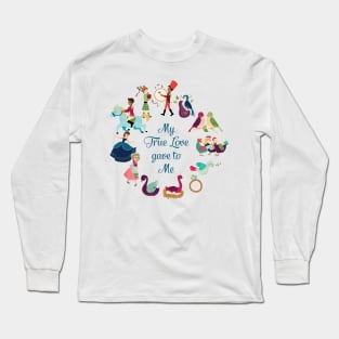 My True Love Gave To Me Twelve days of Christmas Long Sleeve T-Shirt